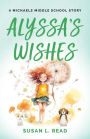 Alyssa's Wishes: A Michaels Middle School Story