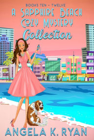 Title: A Sapphire Beach Cozy Mystery Collection: Volume 4, Books 10-12, Author: Angela K. Ryan