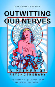Title: Outwitting Our Nerves: A Primer of Psychotherapy, Author: Josephine A. Jackson