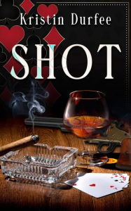 Title: Shot, Author: Kristin Durfee