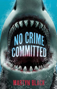 Title: No Crime Committed, Author: Martyn Black