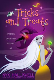 Title: Tricks and Treats, A Witchy Candy Shop Mystery, Book 1, Author: Nyx Halliwell
