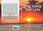 It Is Never Too Late: Short Stories