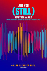 Title: Are You (Still) Ready For W.O.R.?: Without Reservations: Native Hip Hop and Identity in the Music of W.O.R., Author: Alan Lechusza