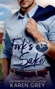 Title: For Fork's Sake: A Rivals-to-Lovers Romantic Comedy, Author: Karen Grey