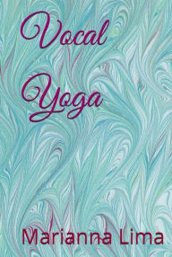 Title: Vocal Yoga, Author: Marianna Lima