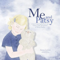 Title: Me and Patsy: A Story Capturing the Fears, Joys, Sorrows, Faith, and Heroism of Military Families, Author: Sienna Cochran