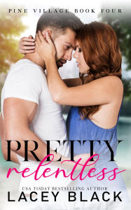 Title: Pretty Relentless, Author: Lacey Black