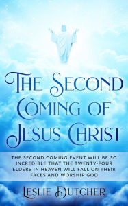 Title: The Second Coming of Jesus Christ, Author: Leslie Dutcher