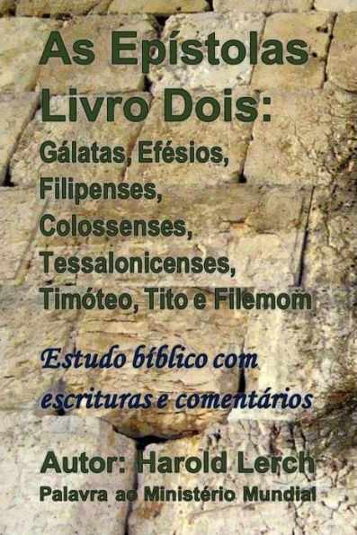 As Epístolas Livro Dois: Gálatas, Efésios, Filipenses, Colossenses, Tessalonicenses, Timóteo, Tito e Filemom: Estudo bíblico com escrituras e comentários