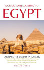 A Guide to Relocating to Egypt: Embrace the Land of Pharaohs