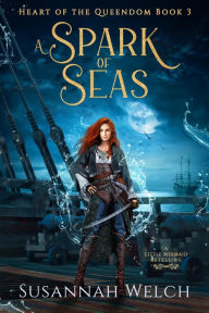 Title: A Spark of Seas: A Little Mermaid Retelling, Author: Susannah Welch