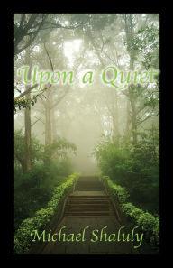 Title: Upon a Quiet, Author: Michael Shaluly