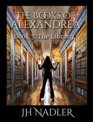 Title: The Library: The Books of Alexandrea, Author: JH Nadler