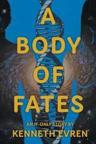 Title: A Body of Fates, Author: Kenneth Evren