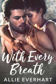 Title: With Every Breath, Author: Allie Everhart