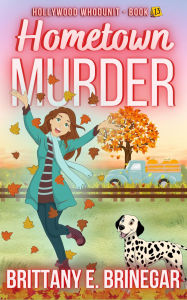 Title: Hometown Murder: A Texas Revenge Cozy Mystery, Author: Brittany E. Brinegar