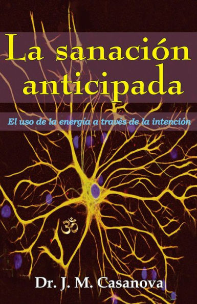 La sanación anticipada: El uso de la energía a través de la intención