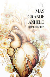Title: Tu más grande anhelo, Author: Omar Fonseca