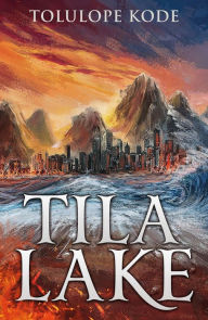 Title: Tila Lake, Author: Tolulope Kode