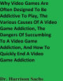 Why Video Games Are Often Designed To Be Addictive To Play And The Various Causes Of A Video Game Addiction