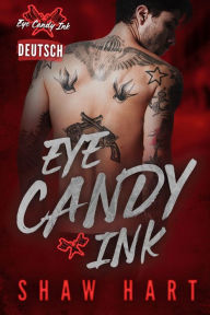Title: Eye Candy Ink: Die komplette Serie, Author: Shaw Hart