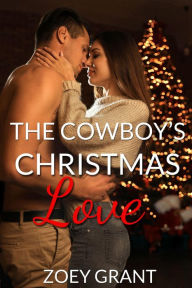 Title: The Cowboy's Christmas Love, Author: Zoey Grant