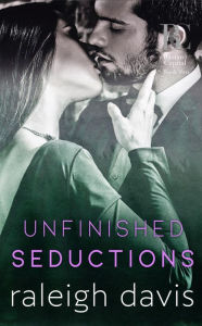 Title: Unfinished Seductions, Author: Raleigh Davis