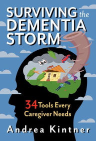 Title: Surviving the Dementia Storm, Author: Andrea Kintner