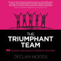 The Triumphant Team: 40 Dynamic Practices to Transform any Team
