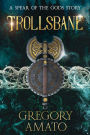 Trollsbane: A Spear of the Gods Story