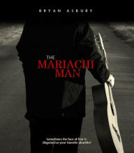 Title: The Mariachi Man, Author: Bryan Asbury