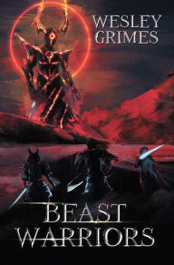 Title: Beast Warriors, Author: Wesley Grimes