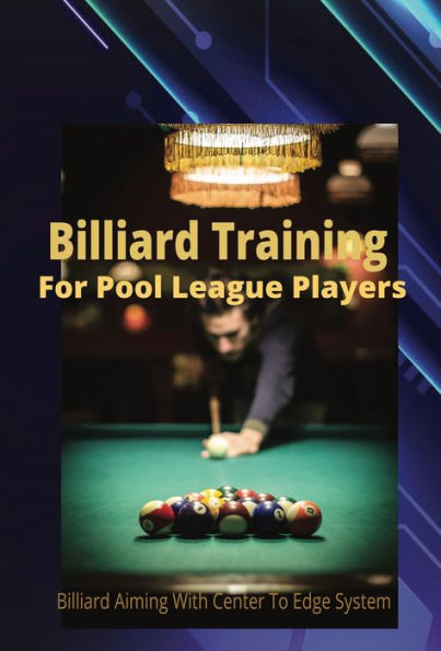 Billiard Training For Pool League Players: Billiard Aiming With Center To Edge System