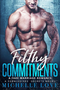 Title: Filthy Commitments: A Fake Marriage Romance, Author: Michelle Love