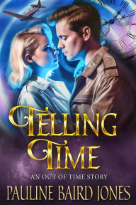 Title: Telling Time: An Out of Time Story, Author: Pauline Baird Jones