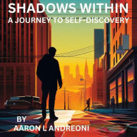 Title: SHADOWS WITHIN:: A JOURNEY TO SELF-DISCOVERY, Author: Blanca Martinez