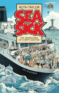 Title: Sea Sick: The Adventures of a Ship's Doctor, Author: Ruth Taylor