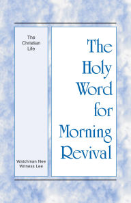 The Holy Word for Morning Revival - The Christian Life