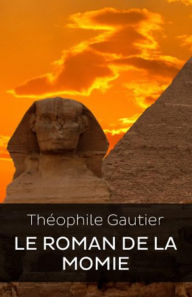 Title: Le Roman de la momie (Edition Intégrale en Français - Version Entièrement Illustrée) French Edition, Author: Théophile Gautier