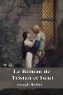 Le roman de Tristan et Iseut (Edition Intégrale en Français - Version Entièrement Illustrée) French Edition