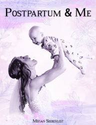 Title: Postpartum & me, Author: Megan Siebenlist