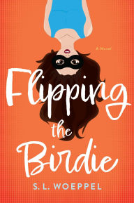 Title: Flipping the Birdie, Author: S.L. Woeppel