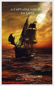 Title: The Captains Voyage to Love: The Captains Voyage to London, Author: Darryl Martel