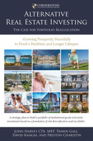 Title: Alternative Real Estate Investing: The Case for Portfolio Reallocation, Author: John Harvey CPA