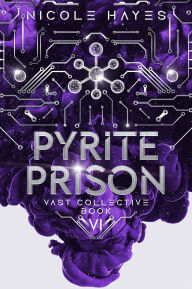 Title: Pyrite Prison: Vast Collective Book VI, Author: Nicole Hayes