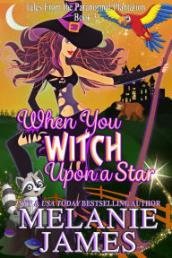 Title: When You Witch Upon a Star, Author: Melanie James