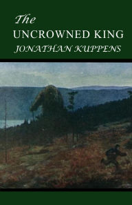 Title: The Uncrowned King, Author: Jonathan Kuppens