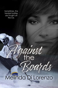 Title: Against The Boards, Author: Melinda A. Di Lorenzo