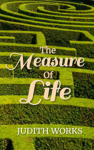 Title: The Measure of Life, Author: Judith Works